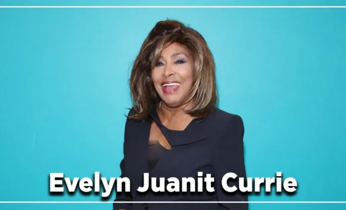 Evelyn Juanita Currie – Sister of Tina Turner | Born 1934, Nutbush Tennessee Evelyn Juanita Currie – Tina Turner's half-sister from Nutbush, Tennessee, remembered for her bond with the music legend.