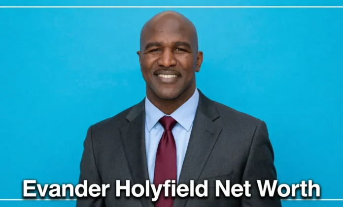 Evander Holyfield Net Worth 2026 Evander Holyfield net worth 2026 — boxing champion financial story