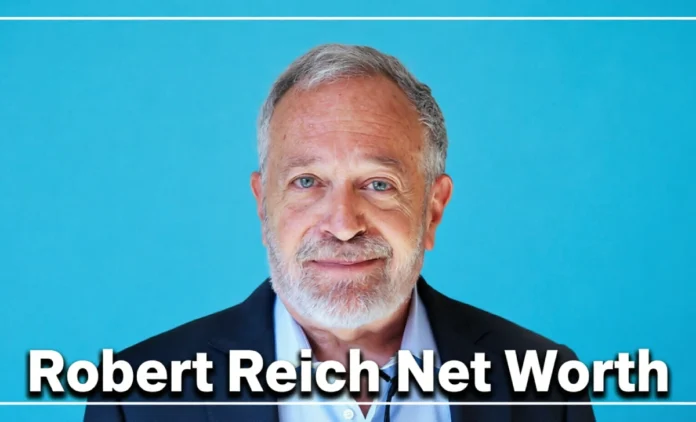 Robert Reich Net Worth 2026 Robert Reich Net Worth 2026 — Former Labor Secretary, UC Berkeley professor, author and public speaker.